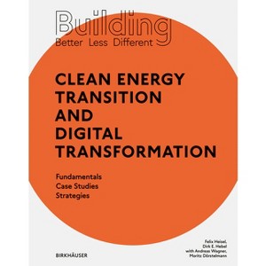Building Better - Less - Different: Clean Energy Transition and Digital Transformation - by  Felix Heisel & Dirk E Hebel (Paperback) - 1 of 1