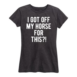 Women's - Country Casuals - I Got Off My Horse For This Short Sleeve Graphic T-Shirt - 1 of 4