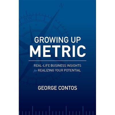 Growing Up Metric - by  George Contos (Paperback)