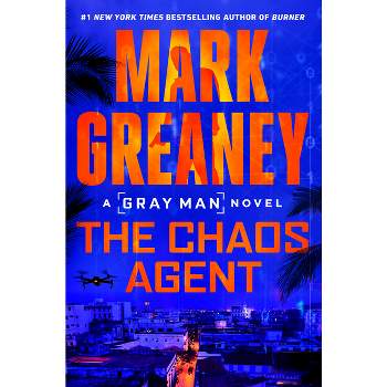 The Chaos Agent - (Gray Man) by  Mark Greaney (Hardcover)