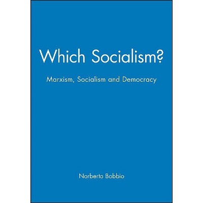 Which Socialism? - (marxism, Socialism And Democracy) By Norberto Bobbio ( paperback) : Target