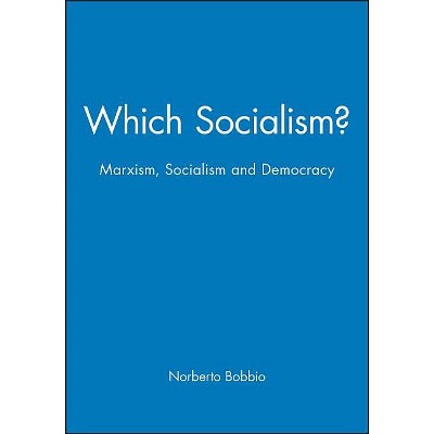 Which Socialism? - (Marxism, Socialism and Democracy) by  Norberto Bobbio (Paperback)