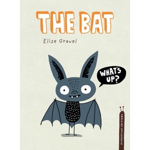 The Bat - (Disgusting Critters) by Elise Gravel - 1 of 1