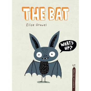 The Bat - (Disgusting Critters) by  Elise Gravel (Hardcover)
