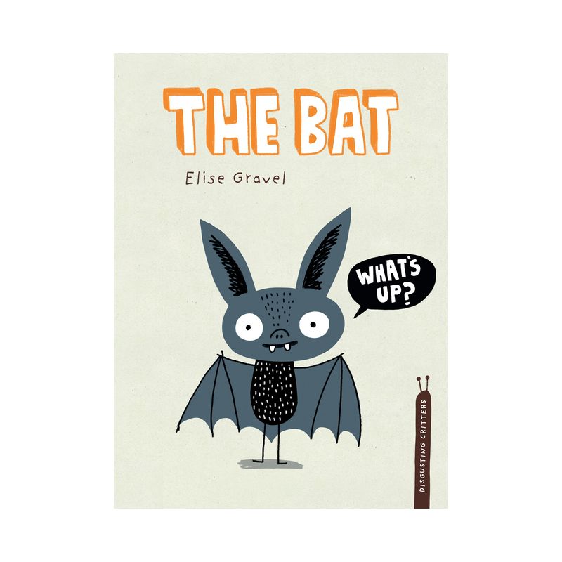 The Bat - (Disgusting Critters) by  Elise Gravel (Hardcover), 1 of 2