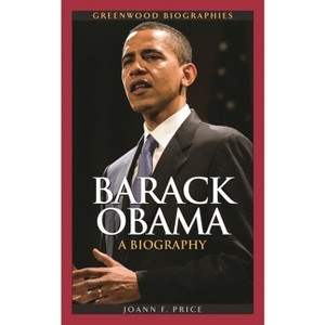 Barack Obama - (Greenwood Biographies) by  Joann Price (Hardcover) - 1 of 1