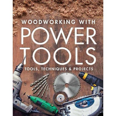 Woodworking with Power Tools - by  Editors of Fine Woodworking (Paperback)