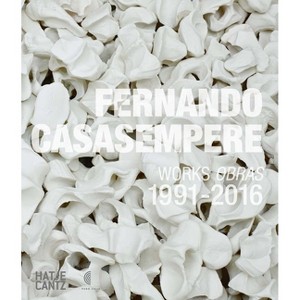 Fernando Casasempere: Works 1991-2016 - (Hardcover) - 1 of 1