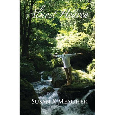 Almost Heaven - by  Susan X Meagher (Paperback)