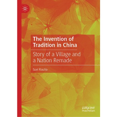 The Invention of Tradition in China - by  Suvi Rautio (Hardcover)