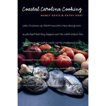 Coastal Carolina Cooking - by  Nancy Davis & Kathy Hart (Paperback)