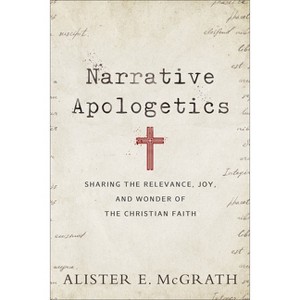 Narrative Apologetics - by  Alister E McGrath (Paperback) - 1 of 1