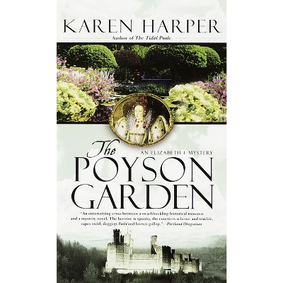 The Poyson Garden - (Elizabeth I Mystery) by  Karen Harper (Paperback)
