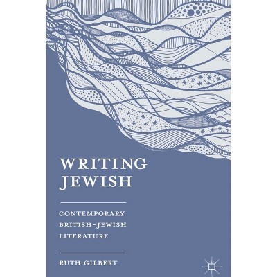 Writing Jewish - by  Ruth Gilbert (Paperback)