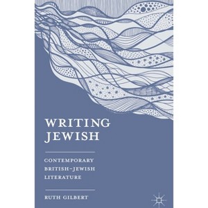 Writing Jewish - by  Ruth Gilbert (Paperback) - 1 of 1