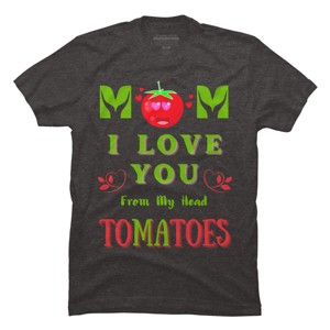 Men's Design By Humans Mom I Love You From My Head Tomatoes By Wortex T-Shirt - 1 of 2