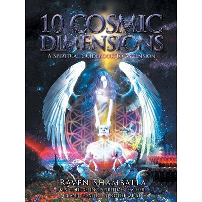 10 Cosmic Dimensions - by  Raven Shamballa (Paperback)