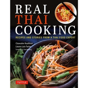 Real Thai Cooking - by  Nualkhair & Lauren Lulu Taylor (Hardcover) - 1 of 1