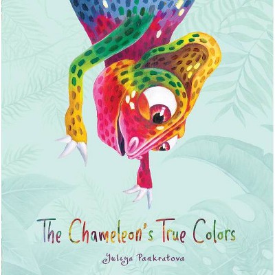 The Chameleon's True Colors - by  Yuliya Pankratova (Hardcover)