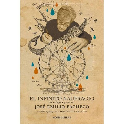 El Infinito Naufragio - by  Laura Emilia Pacheco (Paperback)