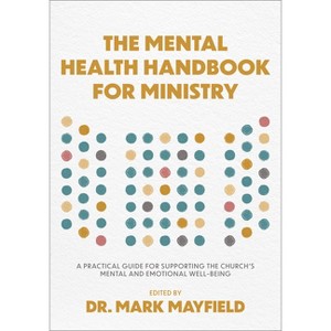 The Mental Health Handbook for Ministry - by  Mark Mayfield (Paperback) - 1 of 1