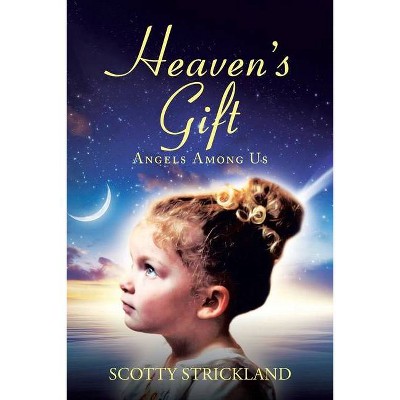 Heaven's Gift - by  Scotty Strickland (Paperback)