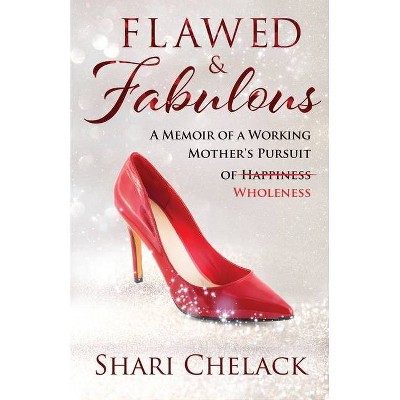 Flawed & Fabulous - by  Shari Chelack (Paperback)