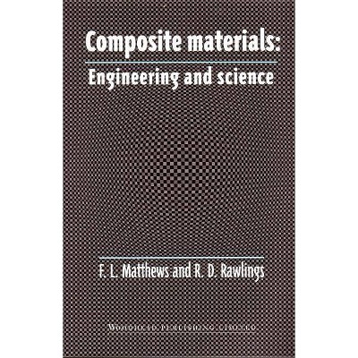 Composite Materials - (Woodhead Publishing Composites Science and Engineering) by  F L Matthews & R D Rawlings (Paperback)