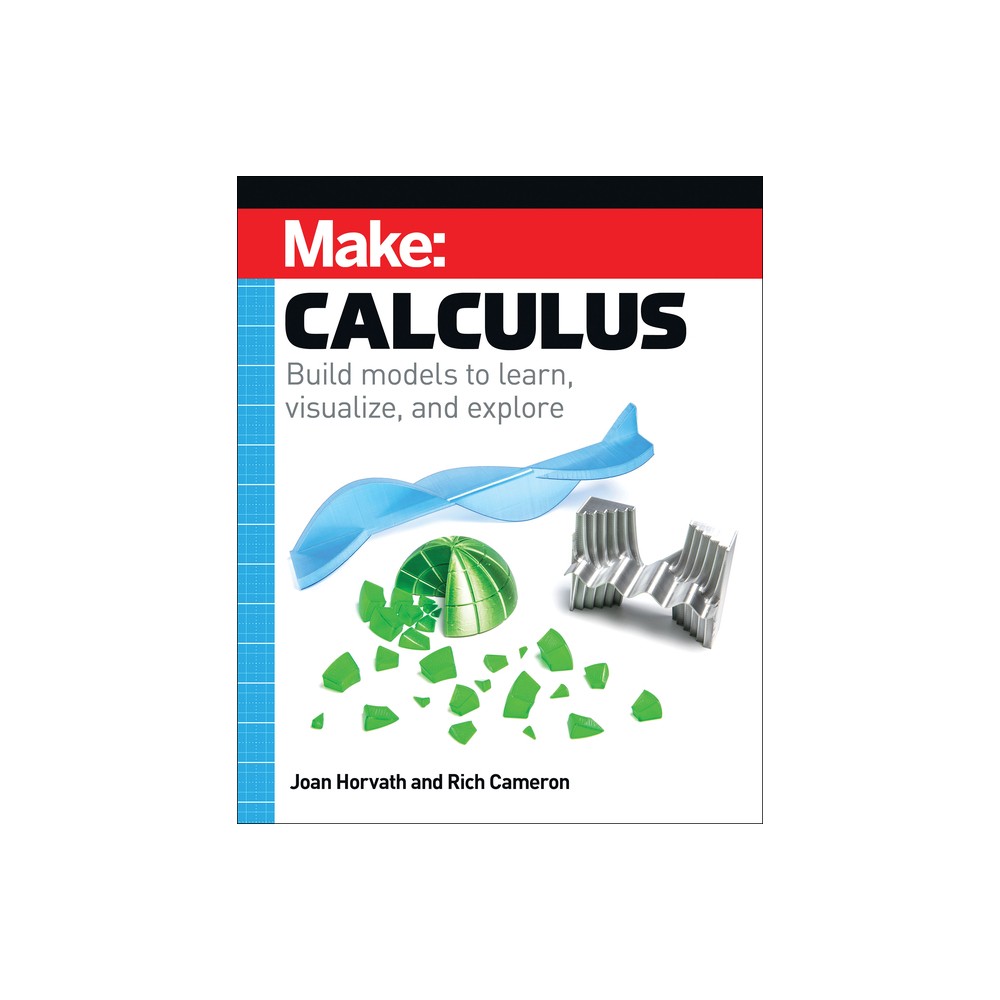 Make: Calculus - by Joan Horvath & Rich Cameron (Paperback)