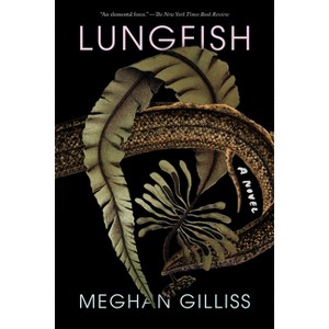 Lungfish - by  Meghan Gilliss (Paperback) - 1 of 1