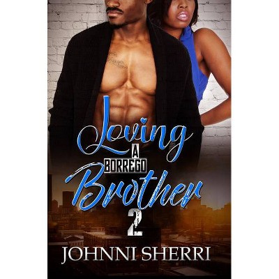 Loving a Borrego Brother 2 - by  Johnni Sherri (Paperback)