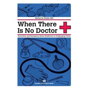When There Is No Doctor - (Process Self-Reliance) by  Gerard S Doyle (Paperback) - 1 of 1