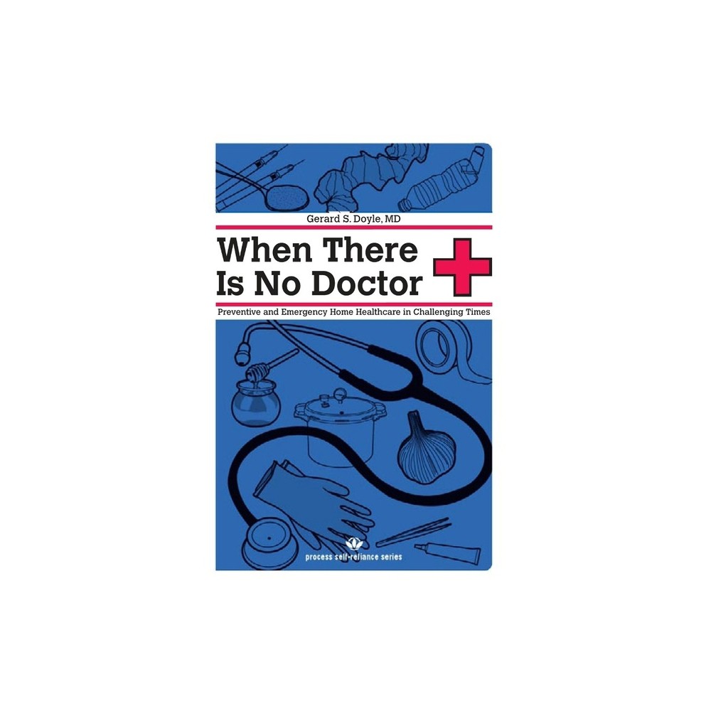 When There Is No Doctor - (Process Self-Reliance) by Gerard S Doyle (Paperback)