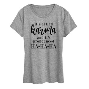 Women's - Instant Message - It's Called Karma and it's Pronounced Ha Ha Ha- Women's Short Sleeve Graphic T-shirt Short Sleeve Graphic T-Shirt - 1 of 4