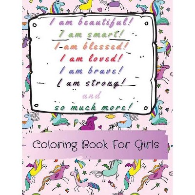 I am beautiful, smart, blessed, loved, brave, strong! and so much more! A Coloring Book for Girls - by  Power Of Gratitude (Paperback)