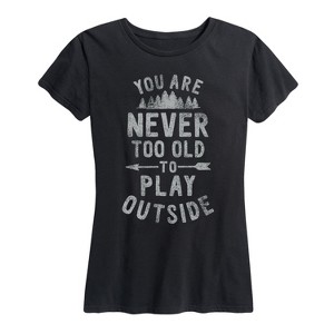 Women's - Country Casuals - You Are Never Too Old To Play Outside Short Sleeve Graphic T-Shirt - 1 of 4