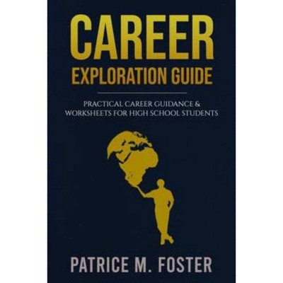 Career Exploration Guide - by  Patrice M Foster (Paperback)