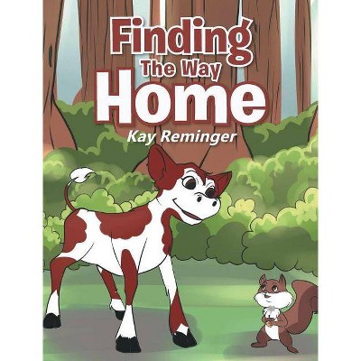 Finding The Way Home - by  Kay Reminger (Hardcover)