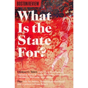 What Is the State For? - (Boston Review) by  Olúf&#7865 & &#769 & mi O Táíwò (Paperback) - 1 of 1