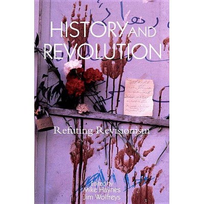 History and Revolution - by  Mike Haynes & Jim Wolfreys (Paperback)