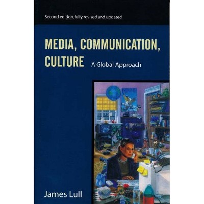 Media, Communication, and Culture - 2nd Edition by  James Lull (Paperback)