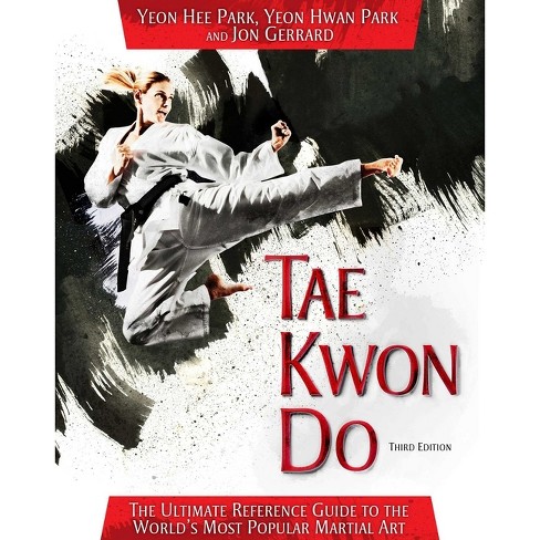 Tae Kwon Do - 3rd Edition By Yeon Hee Park & Yeon Hwan Park & Jon ...