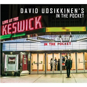 David Uosikkinen's in the Pocket - David Uosikkinen's In The Pocket: Live At The Keswick Theatre (CD) - 1 of 1