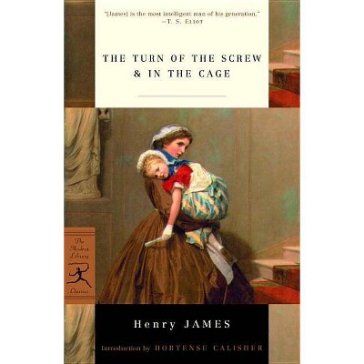 The Turn of the Screw & in the Cage - (Modern Library Classics) by  Henry James (Paperback)