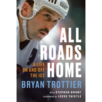 All Roads Home - by  Bryan Trottier (Hardcover)