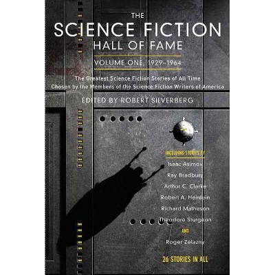 The Science Fiction Hall of Fame, Volume One 1929-1964 - (SF Hall of Fame, 1) by  Robert Silverberg (Paperback)