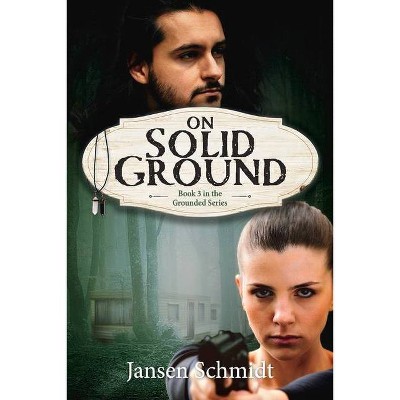 On Solid Ground, 3 - (Grounded) by  Jansen Schmidt (Paperback)