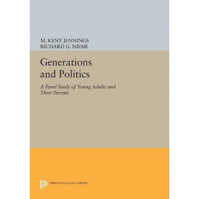Generations and Politics - (Princeton Legacy Library) by  M Kent Jennings & Richard G Niemi (Paperback)
