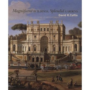 Magnificent Buildings, Splendid Gardens - by  David R Coffin (Paperback) - 1 of 1