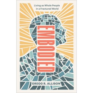 Embodied - by  Gregg R Allison (Paperback) - 1 of 1